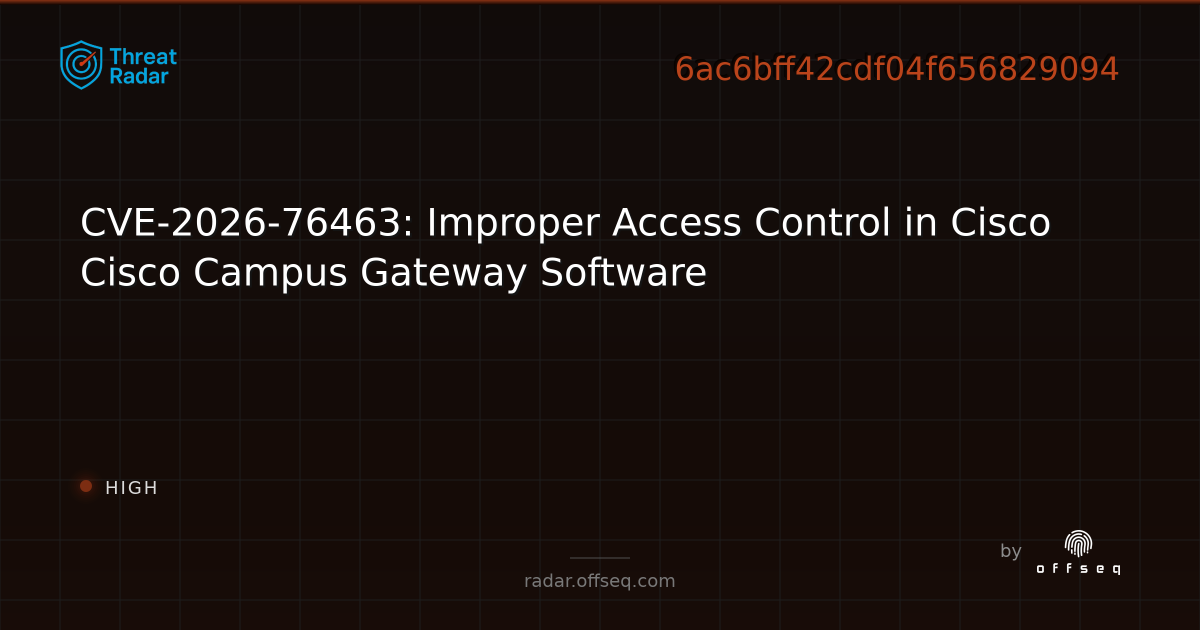 CVE-2026-76463: Improper Access Control in Cisco Cisco… | Threat Radar