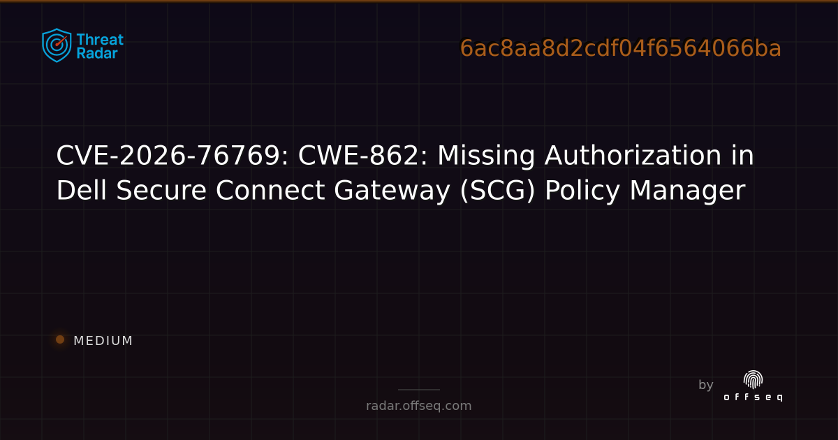 CVE-2026-76769: CWE-862: Missing Authorization in Dell… | Threat Radar
