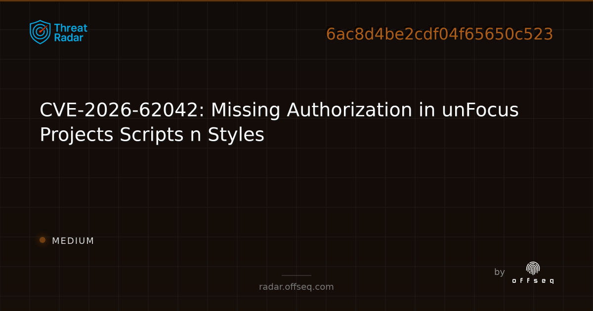 CVE-2026-62042: Missing Authorization in unFocus Projects… | Threat Radar
