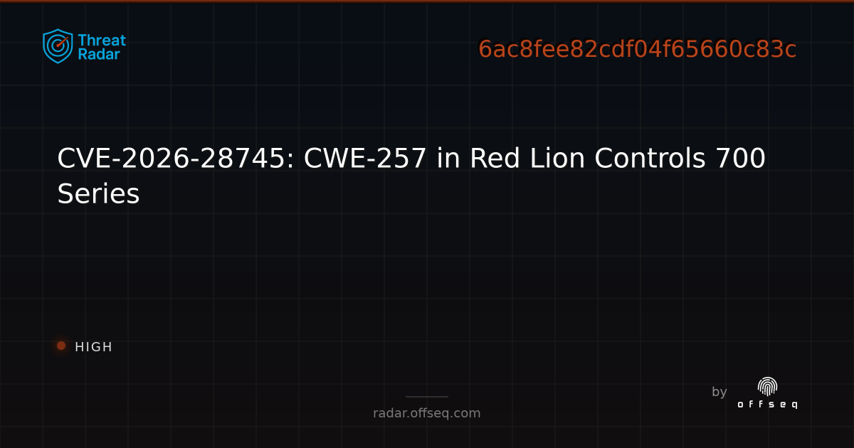 CVE-2026-28745: CWE-257 in Red Lion Controls 700 Series | Threat Radar