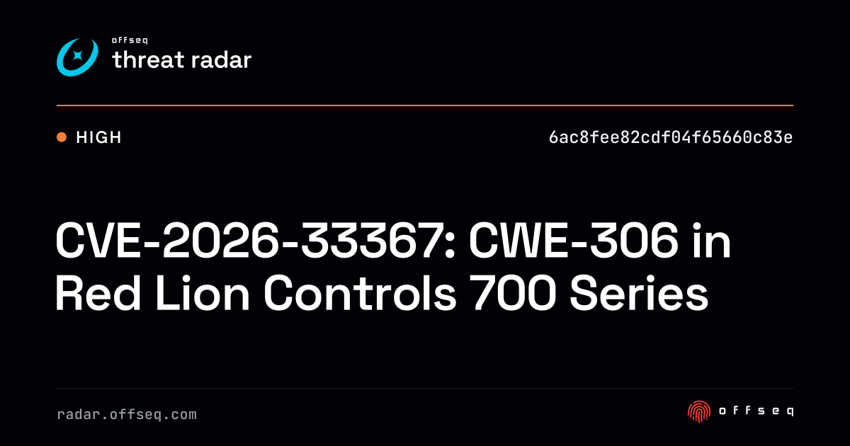 CVE-2026-33367: CWE-306 in Red Lion Controls 700 Series | Threat Radar