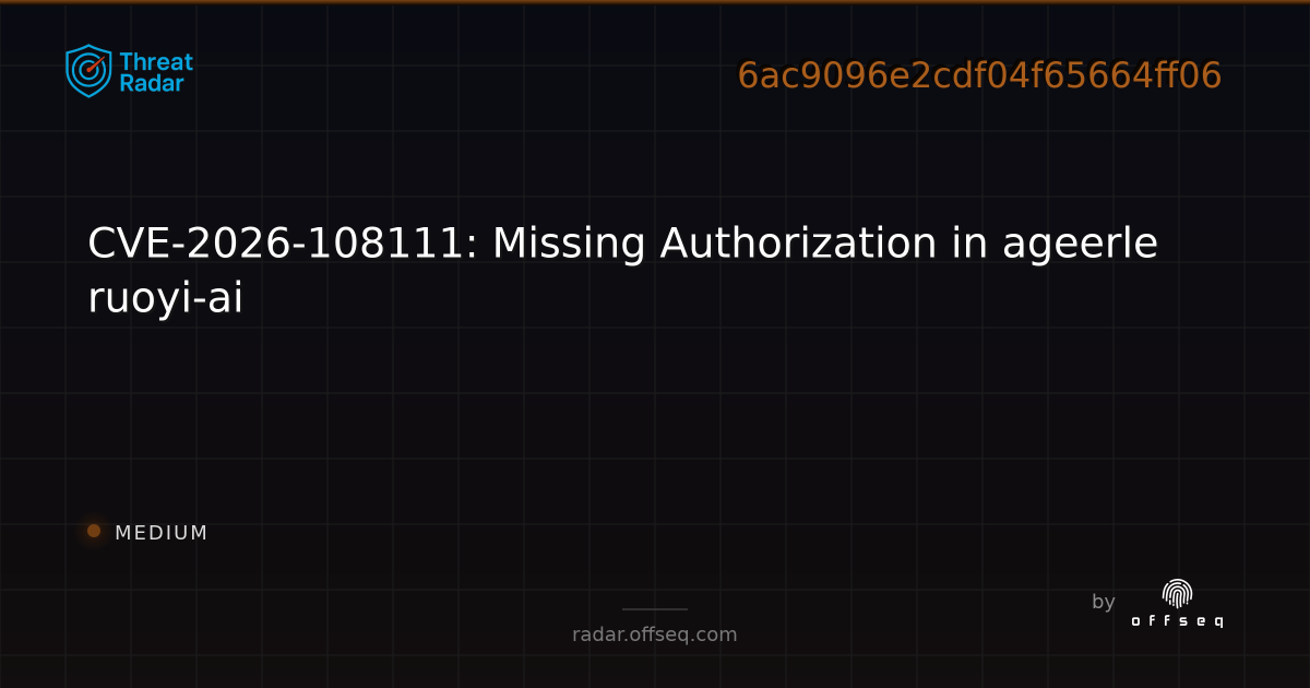 CVE-2026-108111: Missing Authorization in ageerle ruoyi-ai | Threat Radar
