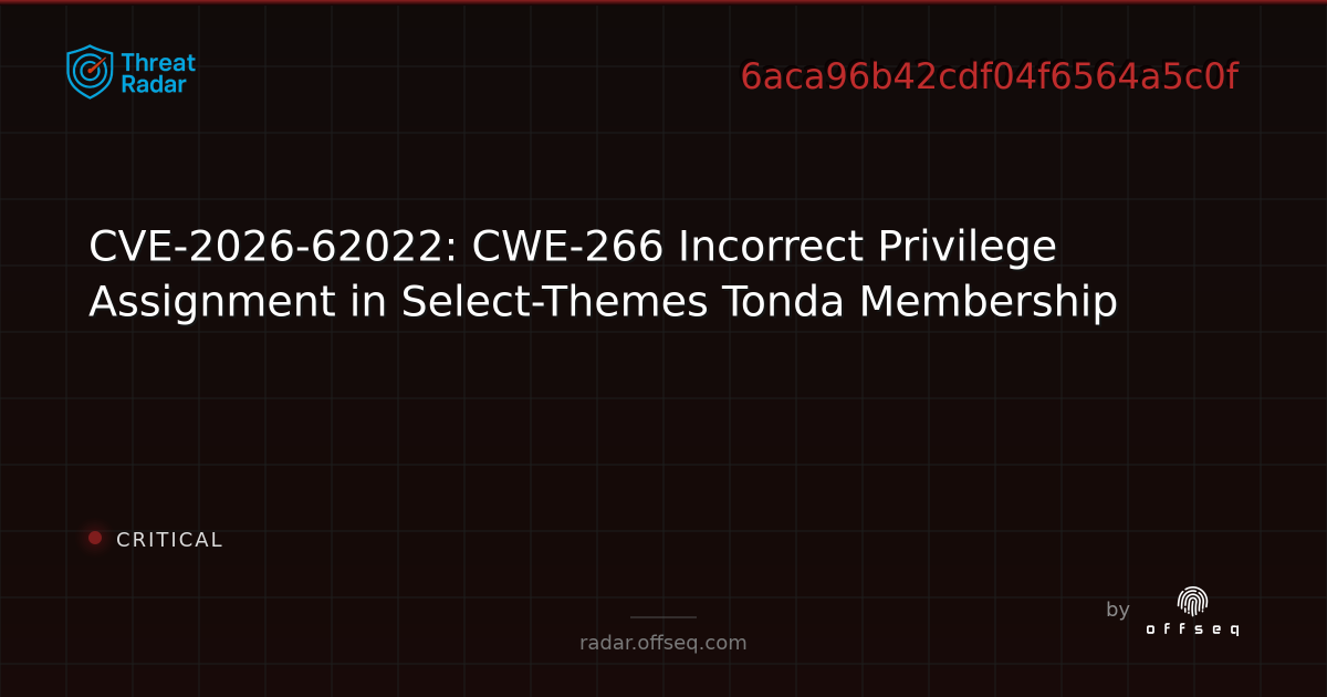 CVE-2026-62022: CWE-266 Incorrect Privilege Assignment in… | Threat Radar