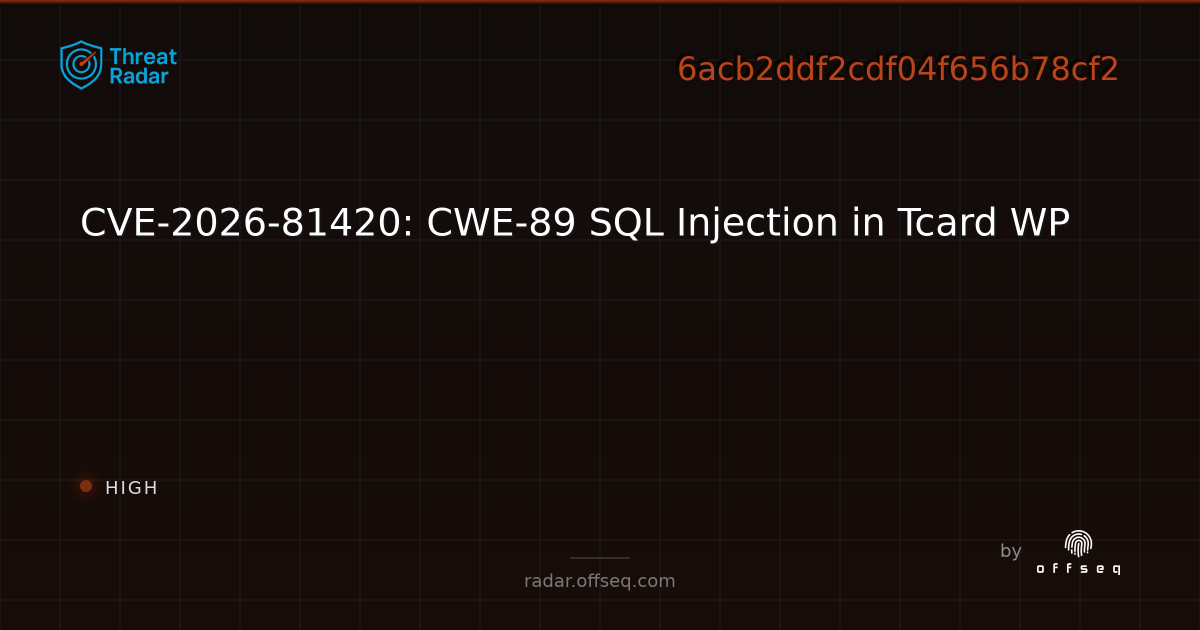 CVE-2026-81420: CWE-89 SQL Injection in Tcard WP | Threat Radar