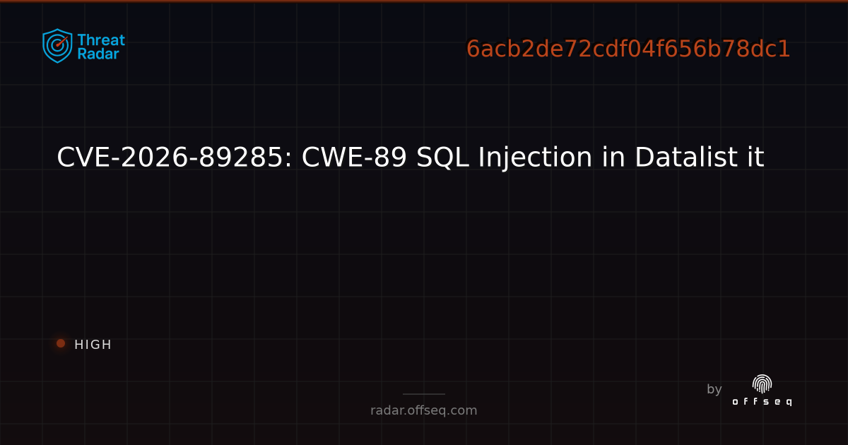 CVE-2026-89285: CWE-89 SQL Injection in Datalist it | Threat Radar