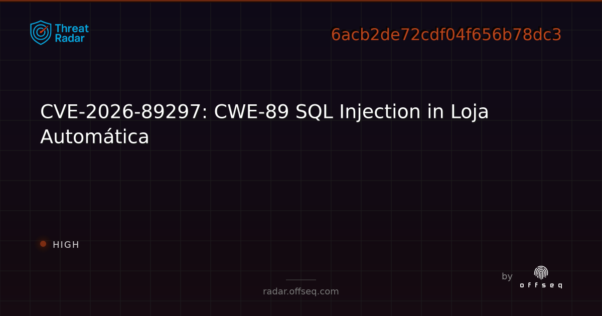 CVE-2026-89297: CWE-89 SQL Injection in Loja Automática | Threat Radar