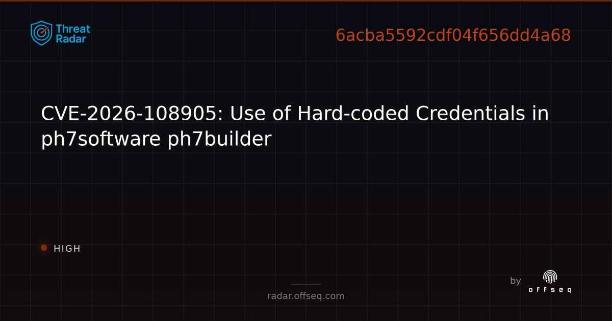 CVE-2026-108905: Use of Hard-coded Credentials in… | Threat Radar