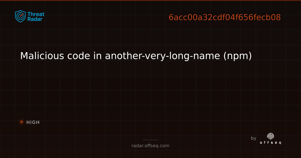 Malicious code in another-very-long-name (npm) | Threat Radar