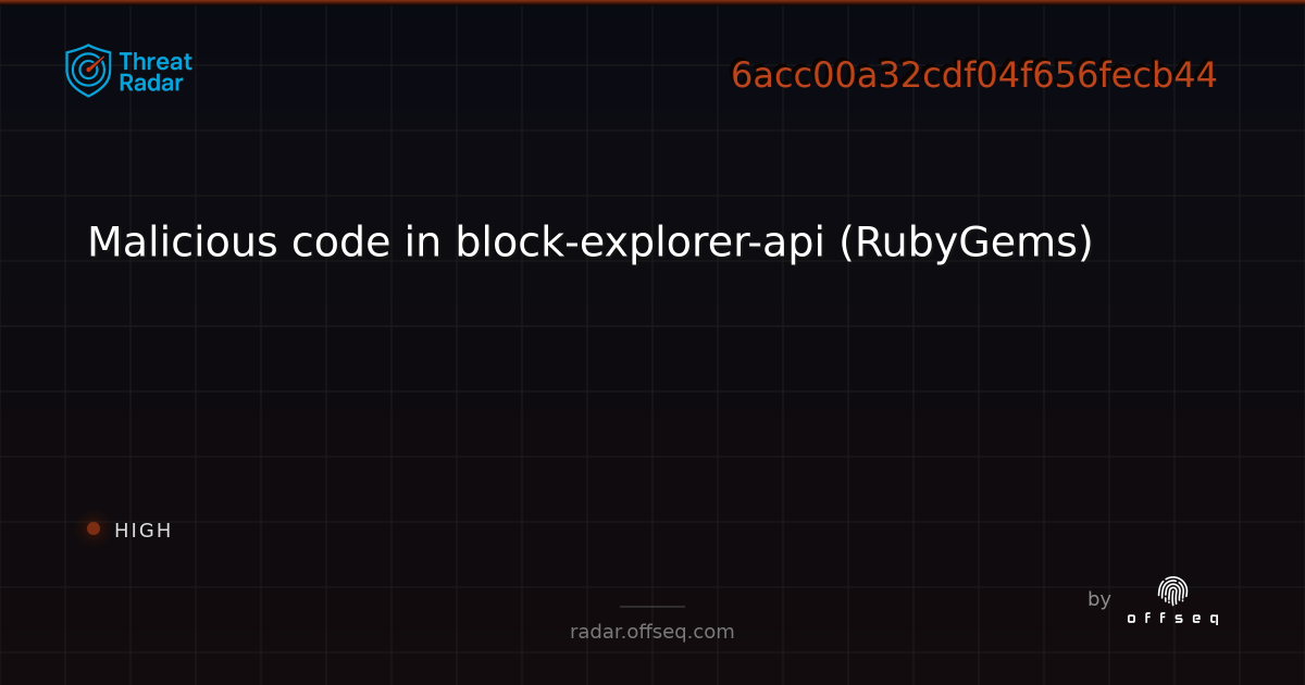 Malicious code in block-explorer-api (RubyGems) | Threat Radar