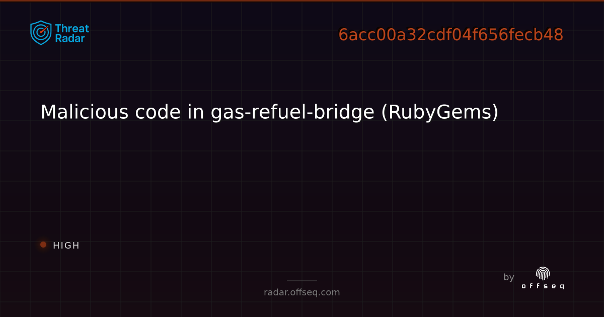 Malicious code in gas-refuel-bridge (RubyGems) | Threat Radar