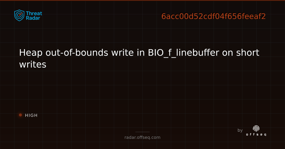 Heap out-of-bounds write in BIO_f_linebuffer on short writes | Threat Radar
