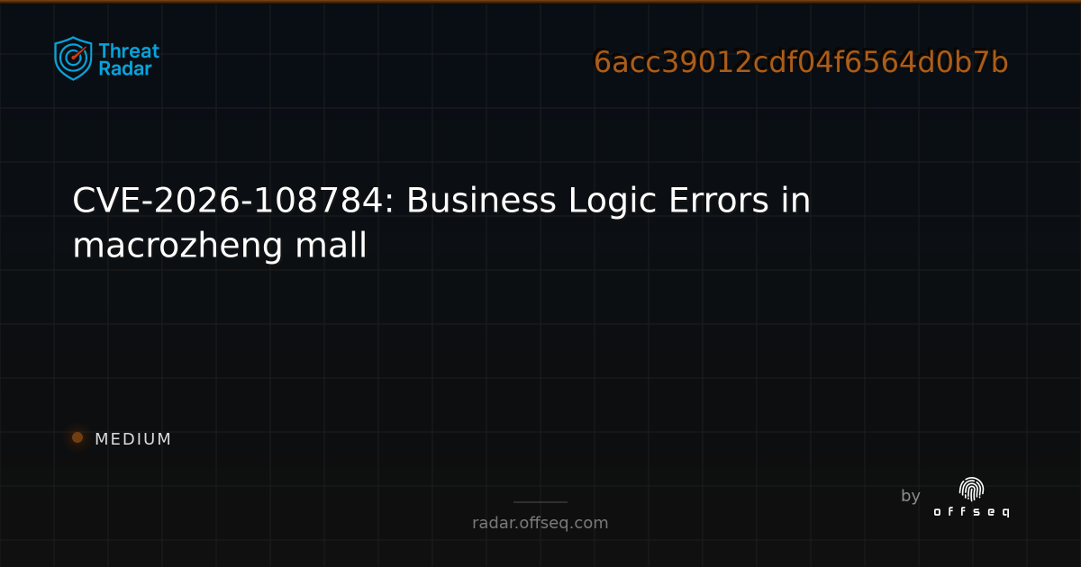 CVE-2026-108784: Business Logic Errors in macrozheng mall | Threat Radar