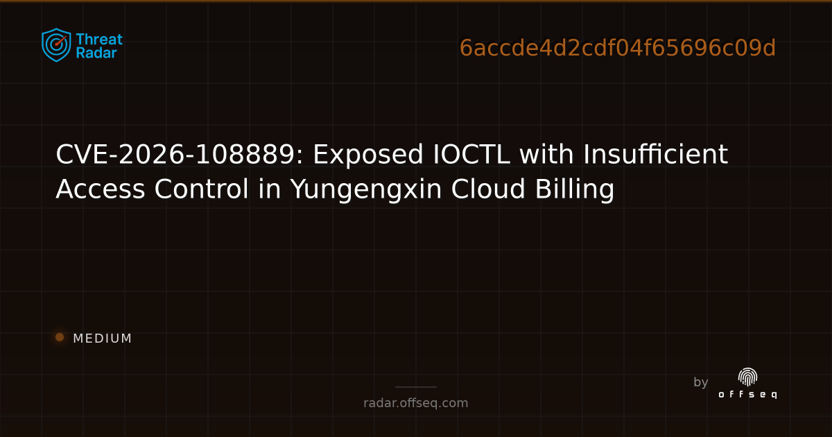 CVE-2026-108889: Exposed IOCTL with Insufficient Access… | Threat Radar