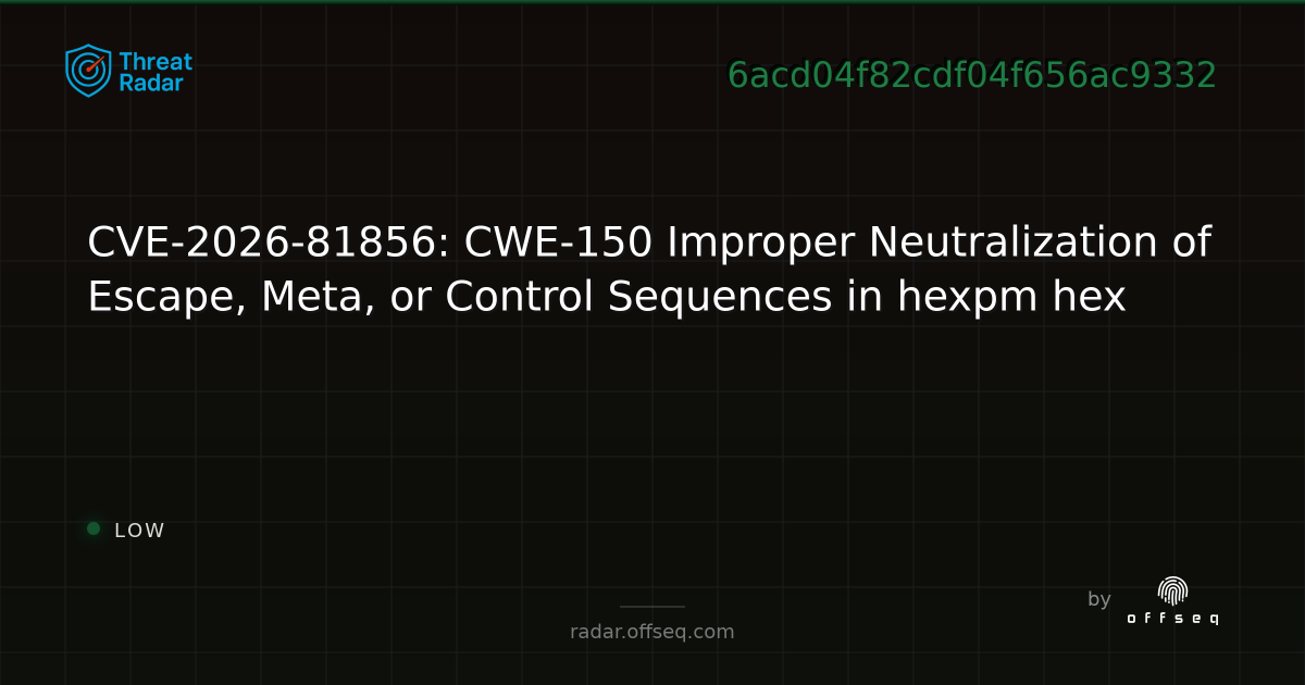 CVE-2026-81856: CWE-150 Improper Neutralization of Escape… | Threat Radar