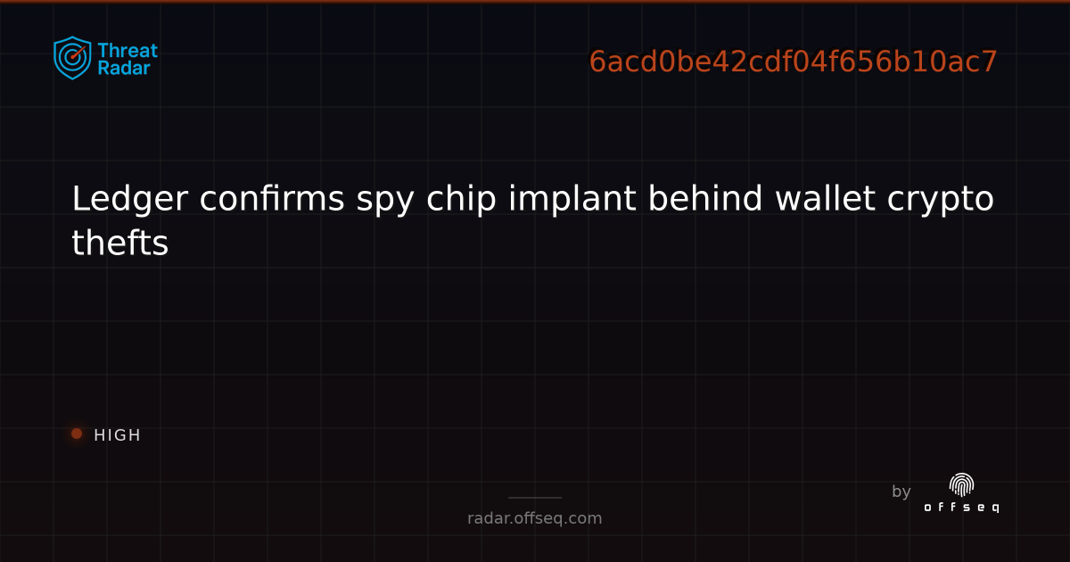 Ledger confirms spy chip implant behind wallet crypto thefts | Threat Radar