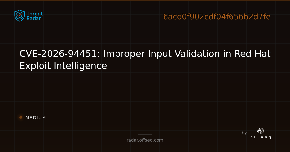 CVE-2026-94451: Improper Input Validation in Red Hat… | Threat Radar