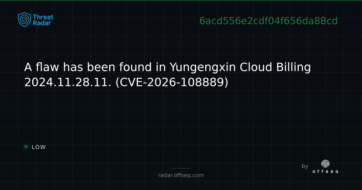A flaw has been found in Yungengxin Cloud Billing… | Threat Radar