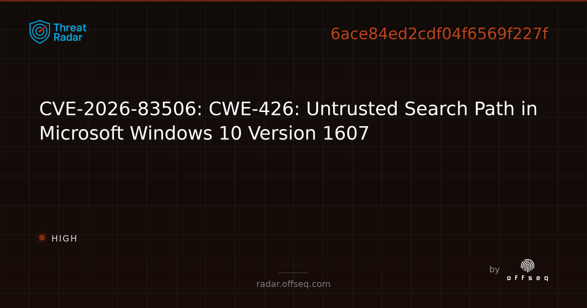 CVE-2026-83506: CWE-426: Untrusted Search Path in Microsoft… | Threat Radar