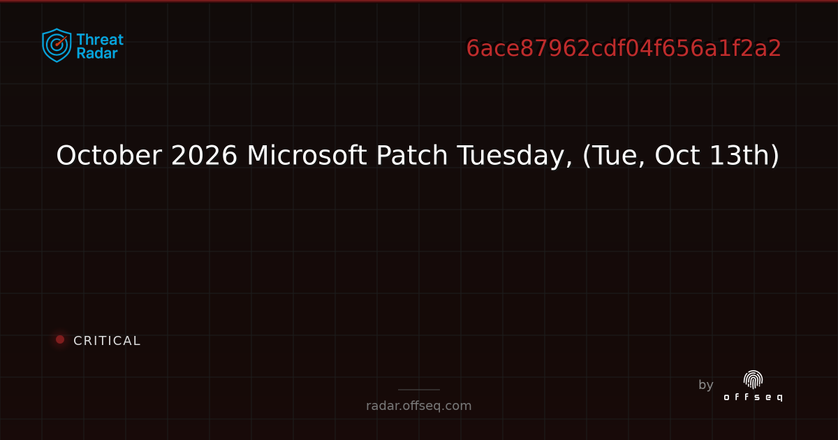 October 2026 Microsoft Patch Tuesday, (Tue, Oct 13th) | Threat Radar