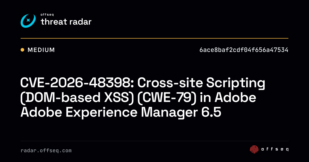 CVE-2026-48398: Cross-site Scripting (DOM-based XSS)… | Threat Radar