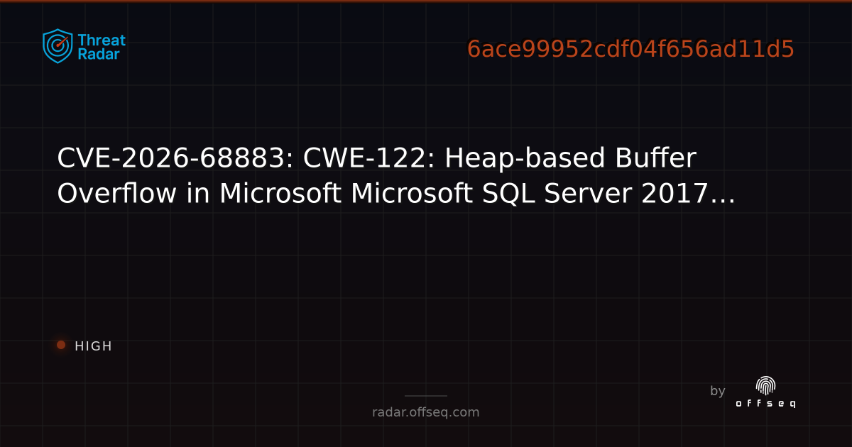 CVE-2026-68883: CWE-122: Heap-based Buffer Overflow in… | Threat Radar