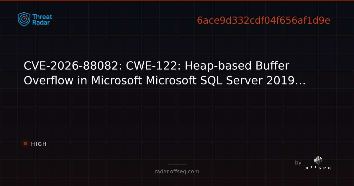 CVE-2026-88082: CWE-122: Heap-based Buffer Overflow in… | Threat Radar