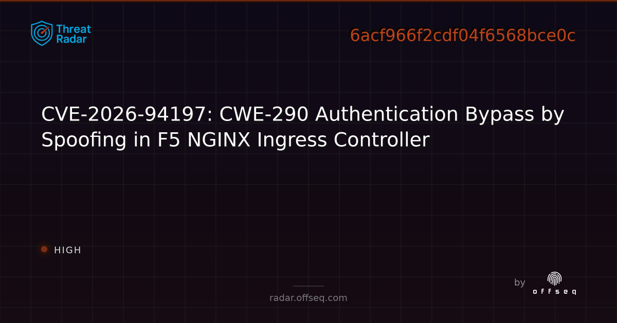 CVE-2026-94197: CWE-290 Authentication Bypass by Spoofing… | Threat Radar