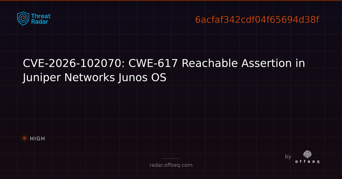 CVE-2026-102070: CWE-617 Reachable Assertion in Juniper… | Threat Radar