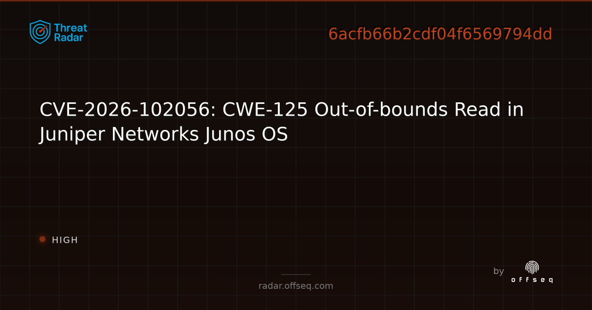 CVE-2026-102056: CWE-125 Out-of-bounds Read in Juniper… | Threat Radar