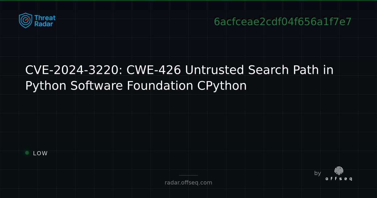 CVE-2024-3220: CWE-426 Untrusted Search Path in Python… | Threat Radar