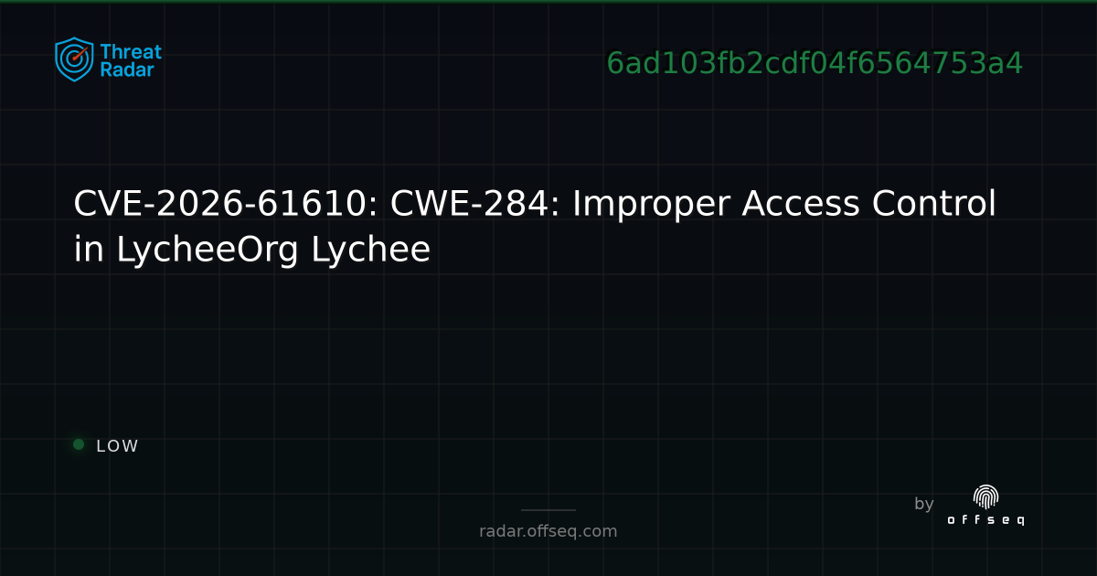 CVE-2026-61610: CWE-284: Improper Access Control in… | Threat Radar