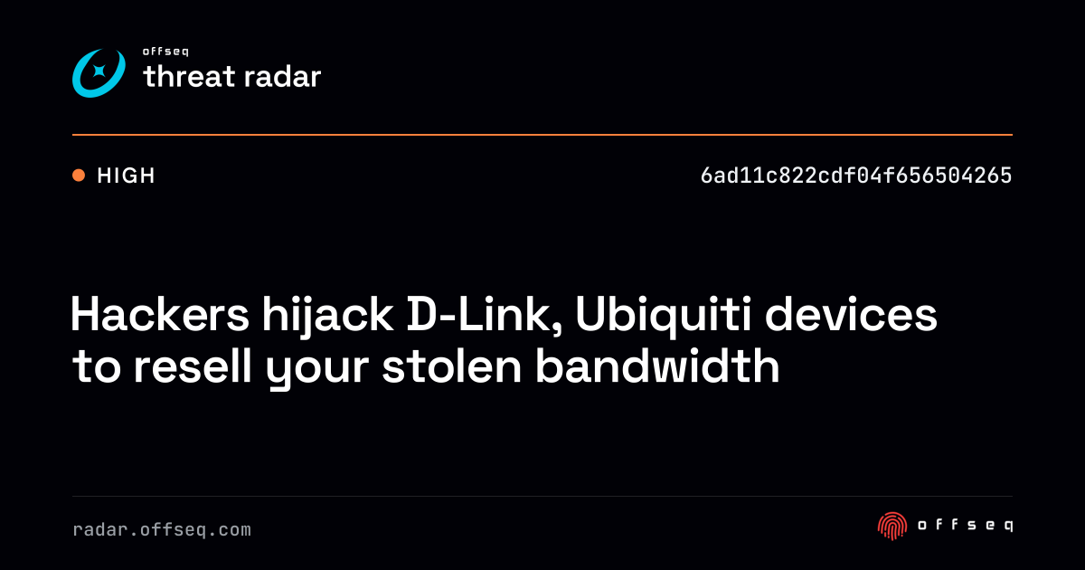 Hackers hijack D-Link, Ubiquiti devices to resell your… | Threat Radar