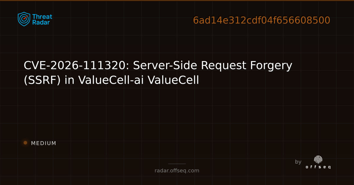 CVE-2026-111320: Server-Side Request Forgery (SSRF) in… | Threat Radar