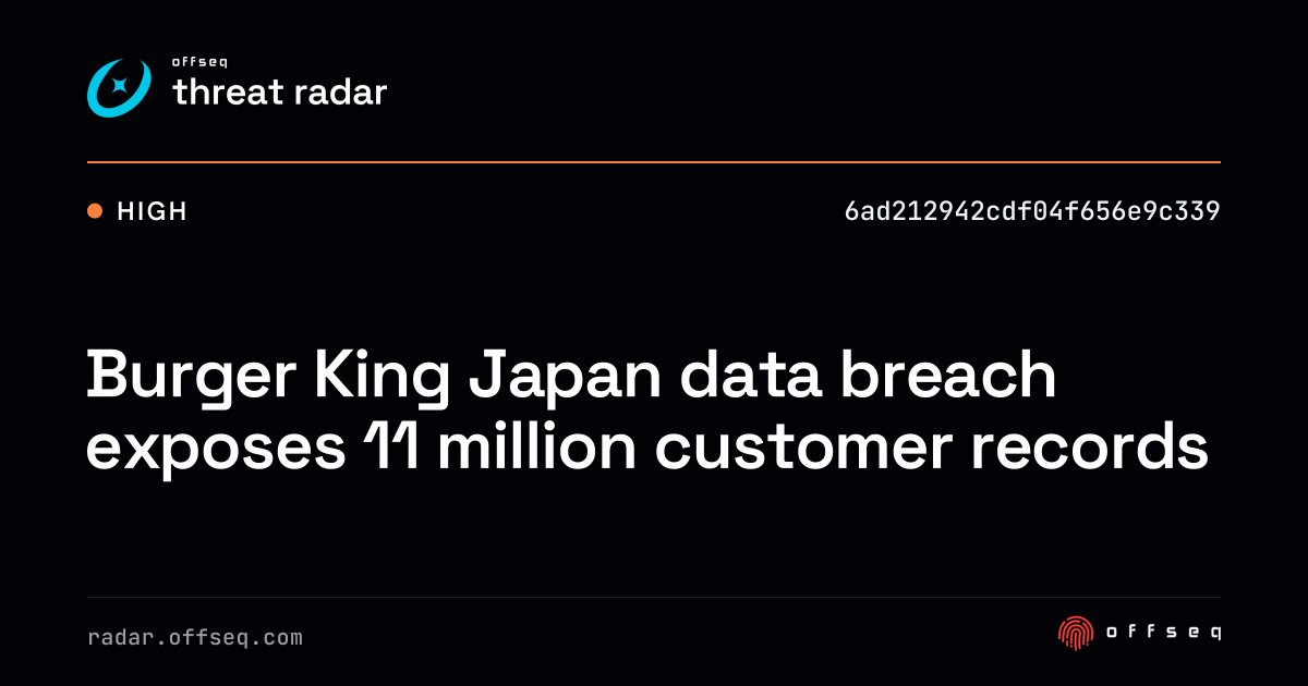 Burger King Japan data breach exposes 11 million customer… | Threat Radar