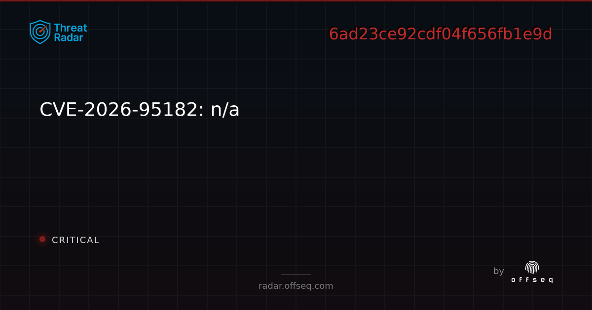 CVE-2026-95182: n/a | Threat Radar