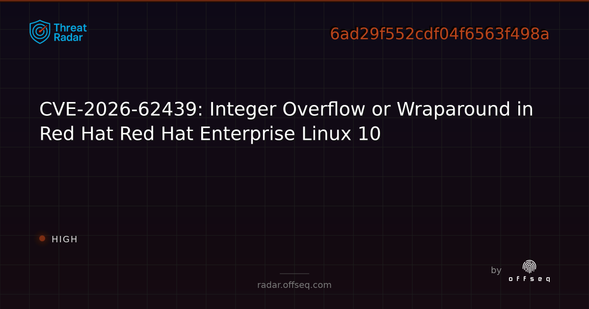 CVE-2026-62439: Integer Overflow or Wraparound in Red Hat… | Threat Radar