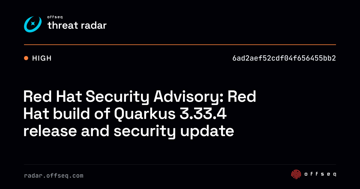 Red Hat Security Advisory: Red Hat build of Quarkus 3.33.4… | Threat Radar