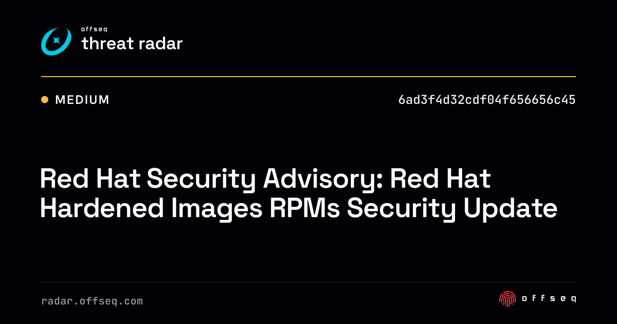 Red Hat Security Advisory: Red Hat Hardened Images RPMs… | Threat Radar