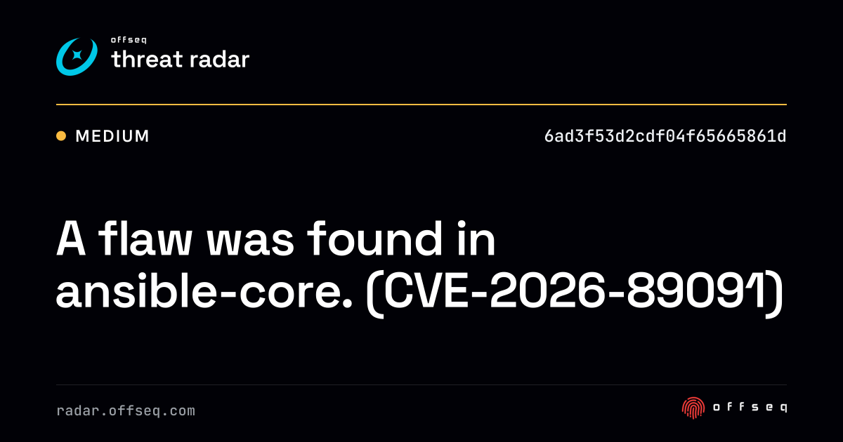 A flaw was found in ansible-core. (CVE-2026-89091) | Threat Radar