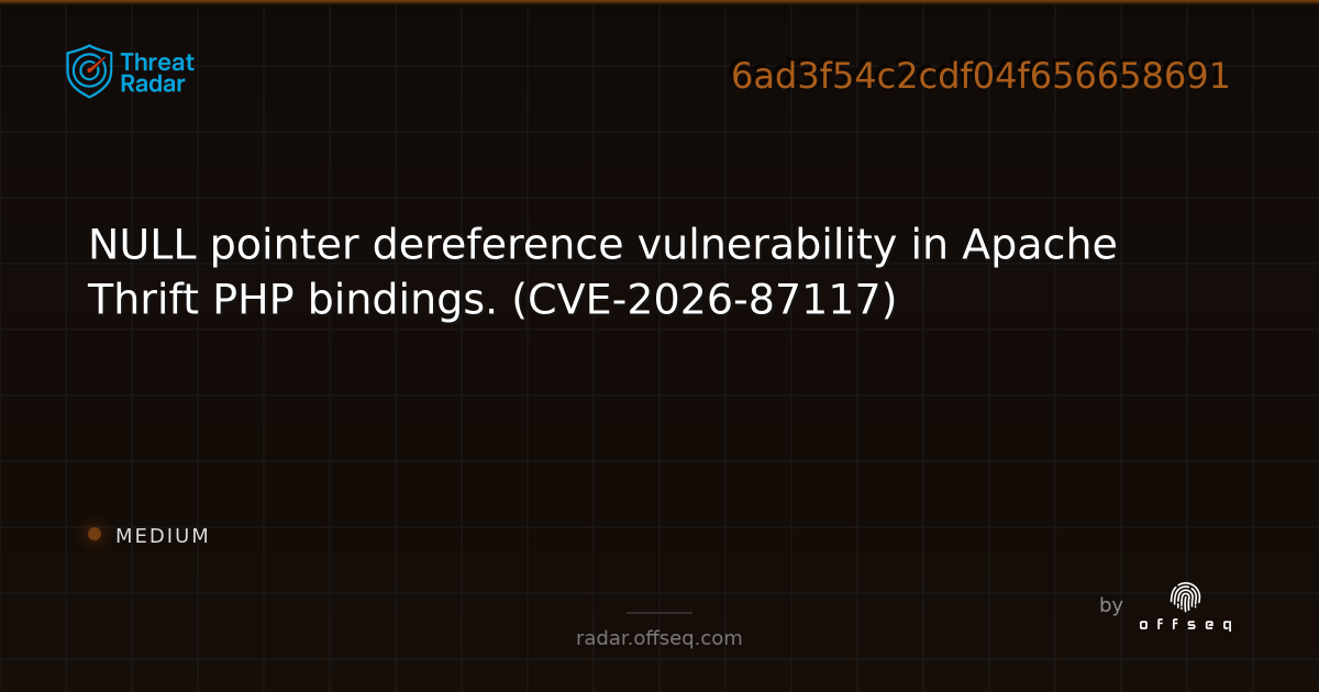 NULL pointer dereference vulnerability in Apache Thrift PHP… | Threat Radar