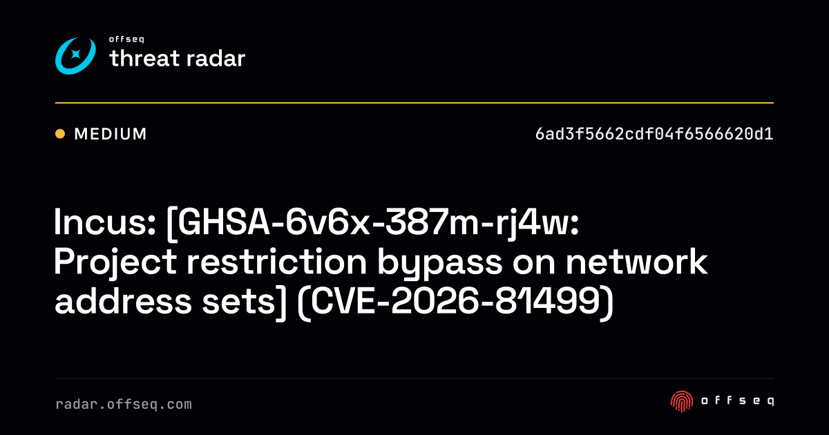 Incus: [GHSA-6v6x-387m-rj4w: Project restriction bypass on… | Threat Radar