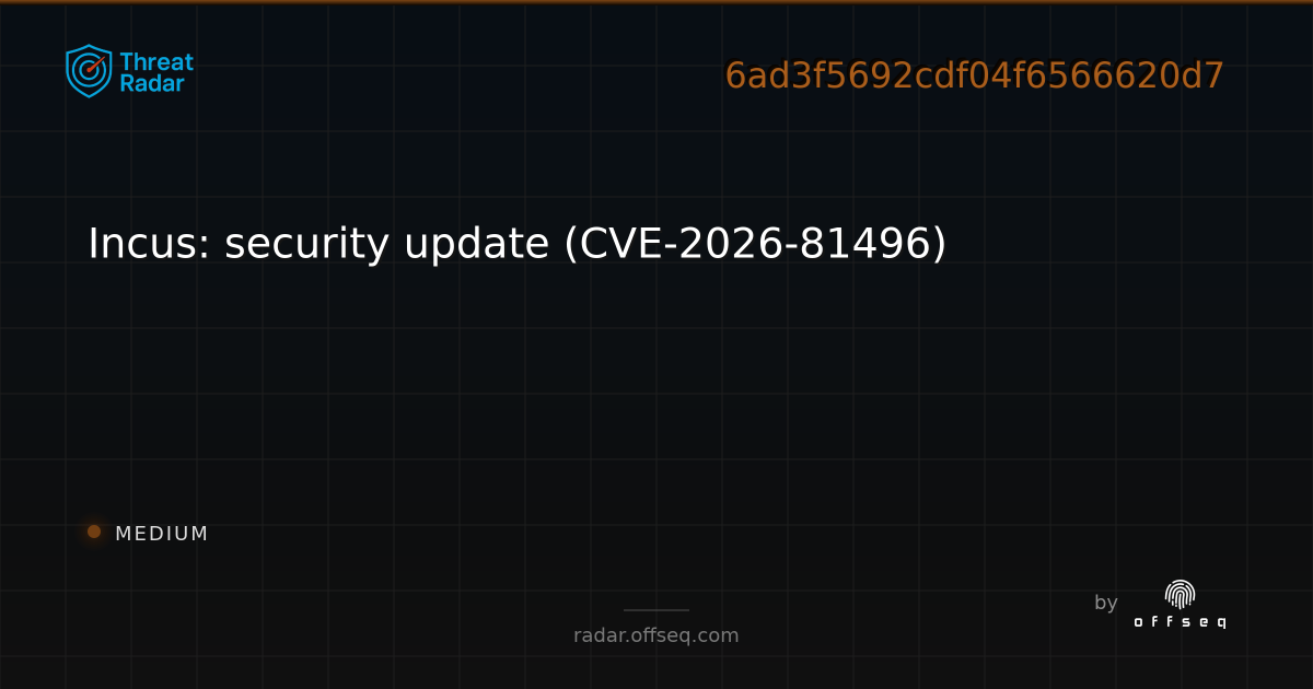 Incus: security update (CVE-2026-81496) | Threat Radar