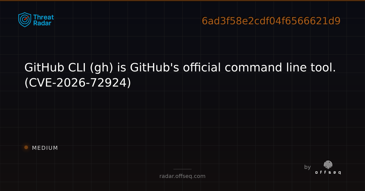 GitHub CLI (gh) is GitHub's official command line tool… | Threat Radar
