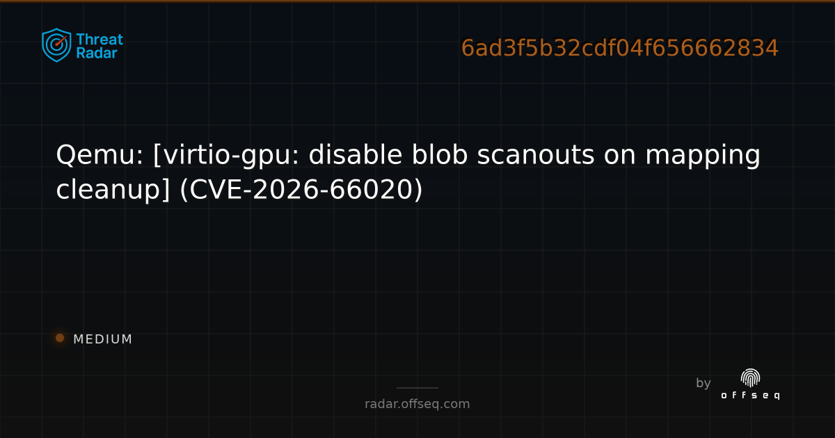Qemu: [virtio-gpu: disable blob scanouts on mapping… | Threat Radar