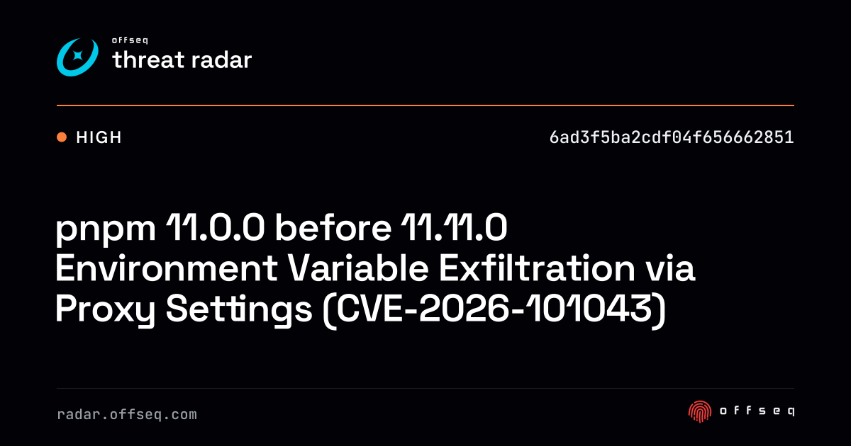 pnpm 11.0.0 before 11.11.0 Environment Variable… | Threat Radar