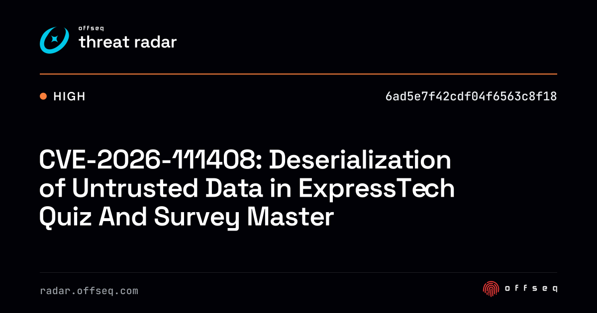 CVE-2026-111408: Deserialization of Untrusted Data in… | Threat Radar