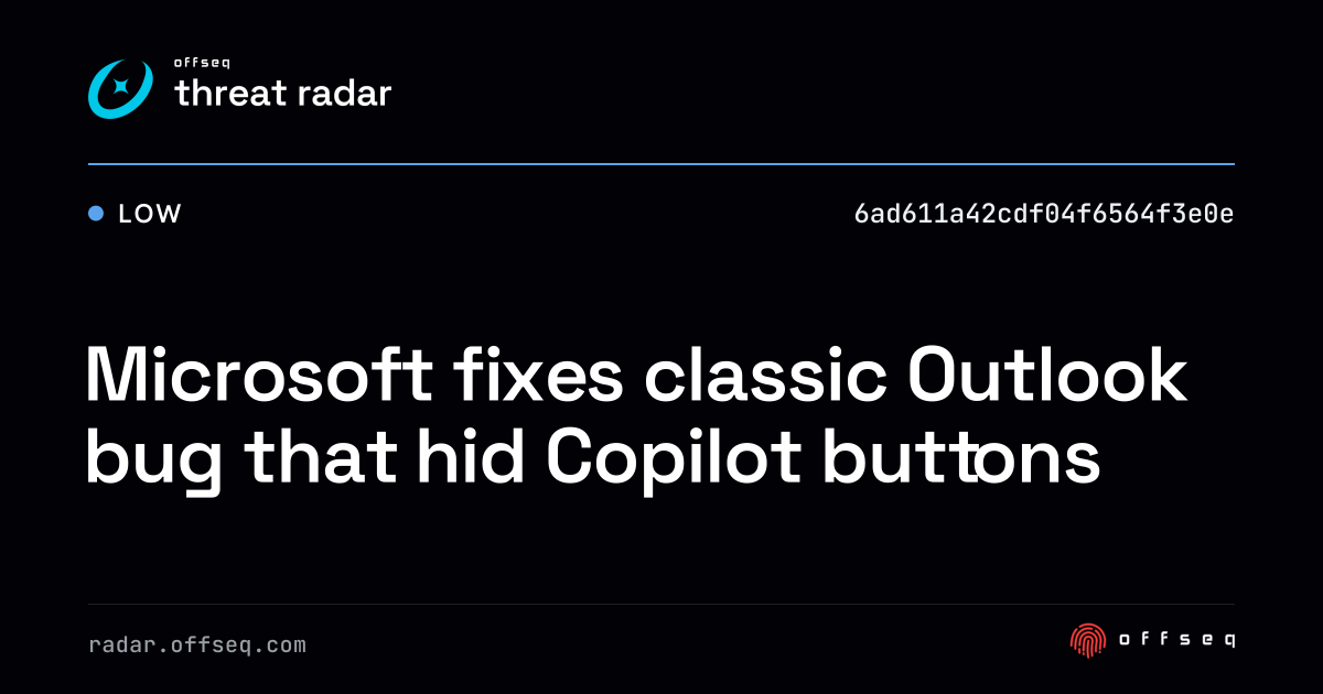 Microsoft fixes classic Outlook bug that hid Copilot buttons | Threat Radar