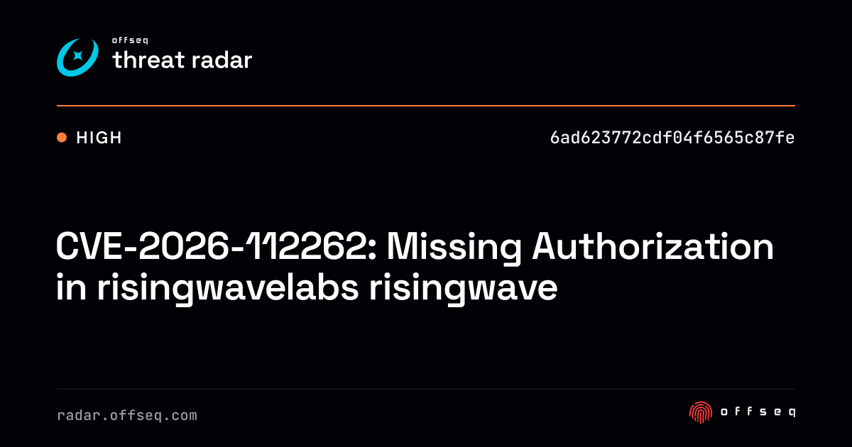 CVE-2026-112262: Missing Authorization in risingwavelabs… | Threat Radar