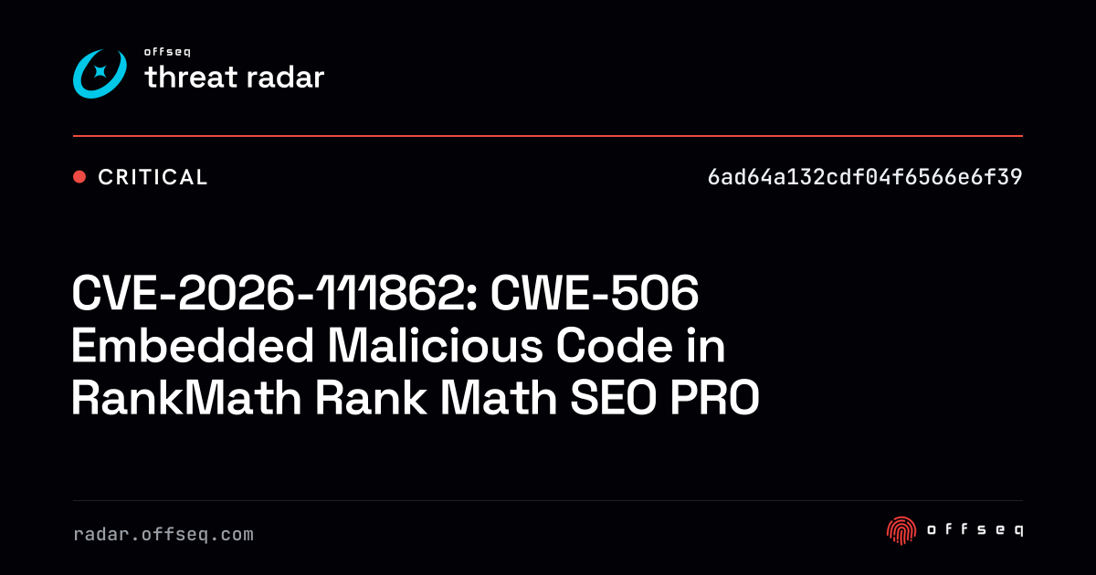 CVE-2026-111862: CWE-506 Embedded Malicious Code in… | Threat Radar