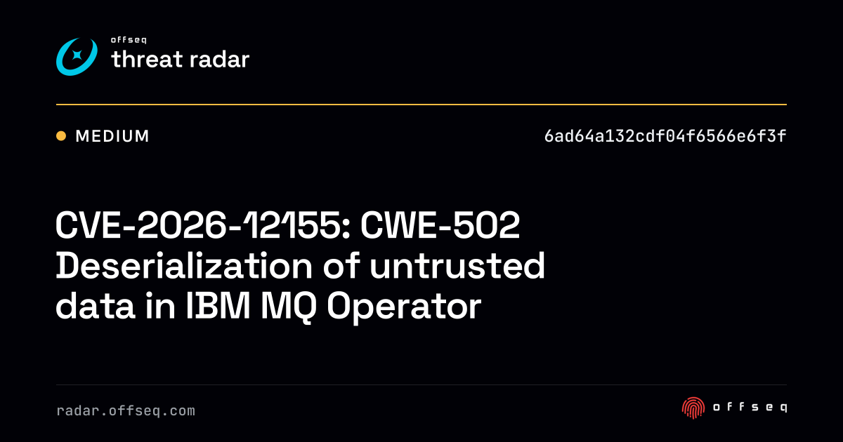 CVE-2026-12155: CWE-502 Deserialization of untrusted data… | Threat Radar